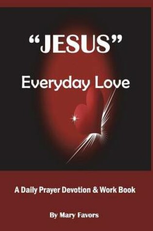 Cover of "Jesus" Everyday Love - A Daily Prayer Devotion & Work Book