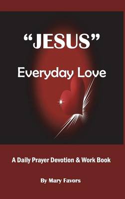 Book cover for "Jesus" Everyday Love - A Daily Prayer Devotion & Work Book