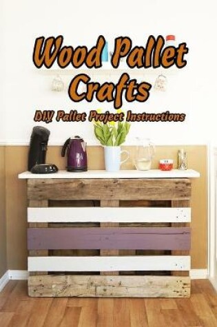 Cover of Wood Pallet Crafts