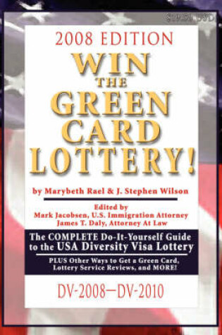 Cover of Win the Green Card Lottery! the Complete Do-It-Yourself Guide to the USA Diversity Visa Lottery, 2008 Edition