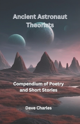 Book cover for Ancient Astronaut Theorists Compendium Of Poetry and Short Stories