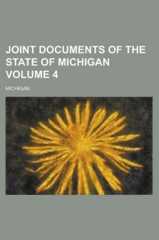Cover of Joint Documents of the State of Michigan Volume 4