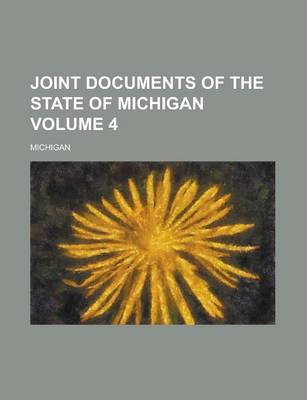 Book cover for Joint Documents of the State of Michigan Volume 4