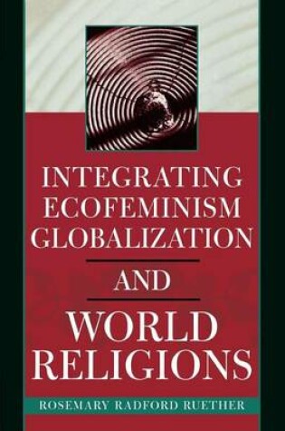 Cover of Integrating Ecofeminism, Globalization, and World Religions