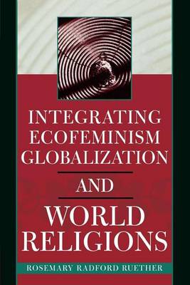 Book cover for Integrating Ecofeminism, Globalization, and World Religions