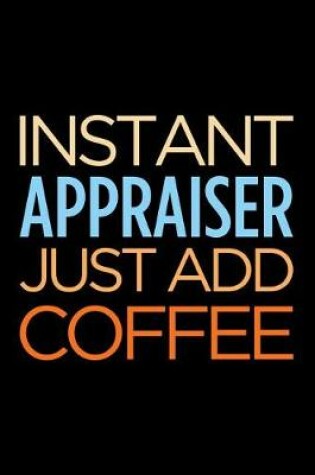 Cover of Instant Appraiser Just Add Coffee