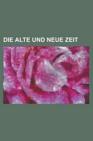 Cover of Die Alte Und Neue Zeit