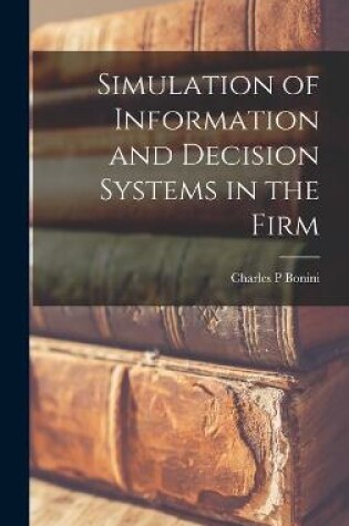 Cover of Simulation of Information and Decision Systems in the Firm