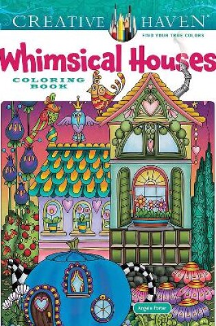 Cover of Creative Haven Whimsical Houses Coloring Book