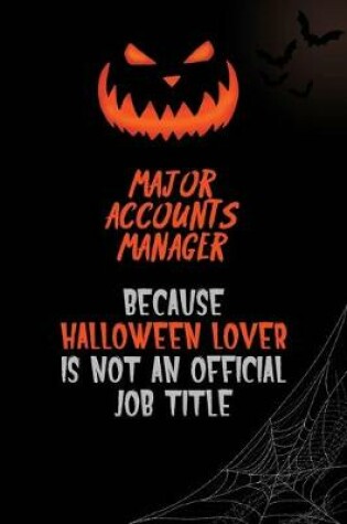 Cover of Major Accounts Manager Because Halloween Lover Is Not An Official Job Title