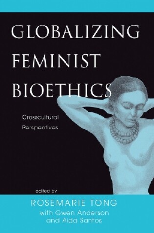 Cover of Globalizing Feminist Bioethics