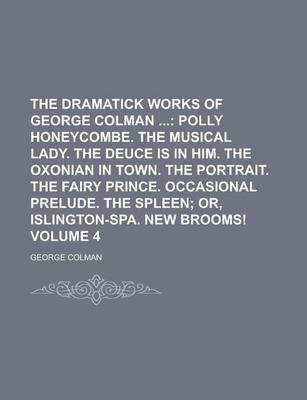 Book cover for The Dramatick Works of George Colman Volume 4