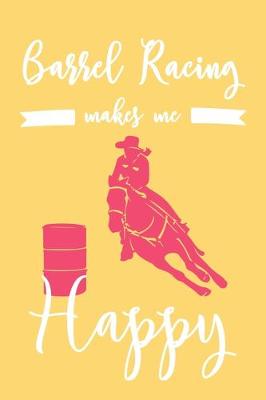 Book cover for Barrel Racing Makes Me Happy
