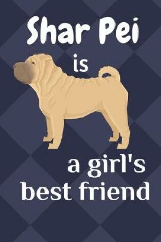 Cover of Shar Pei is a girl's best friend