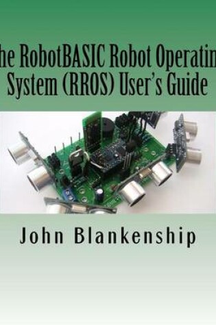 Cover of The RobotBASIC Robot Operating System (RROS) User's Guide