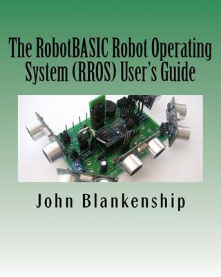 Book cover for The RobotBASIC Robot Operating System (RROS) User's Guide