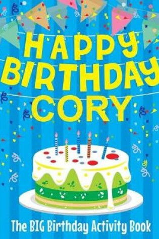 Cover of Happy Birthday Cory - The Big Birthday Activity Book