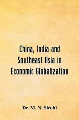 Cover of China, India and Southeast Asia in Economic Globalization