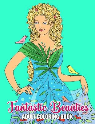 Book cover for Adult Coloring Book - Fantastic Beauties