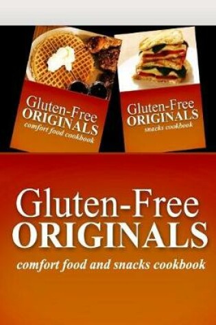 Cover of Gluten-Free Originals - Comfort Food and Snacks Cookbook