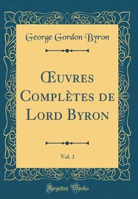 Book cover for Oeuvres Complètes de Lord Byron, Vol. 1 (Classic Reprint)