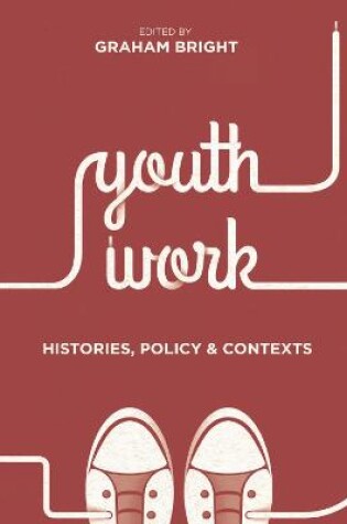 Cover of Youth Work: Histories, Policy and Contexts