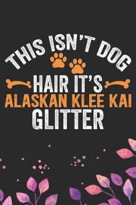 Book cover for This Isn't Dog Hair It's Alaskan Klee Kai Glitter