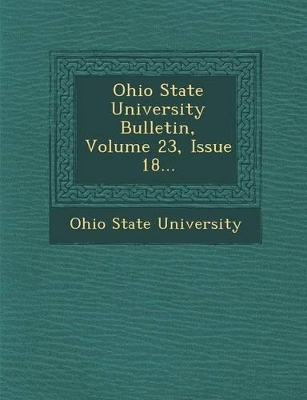 Book cover for Ohio State University Bulletin, Volume 23, Issue 18...