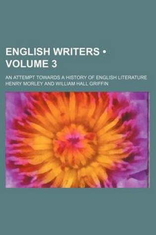 Cover of English Writers (Volume 3); An Attempt Towards a History of English Literature