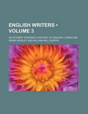 Book cover for English Writers (Volume 3); An Attempt Towards a History of English Literature