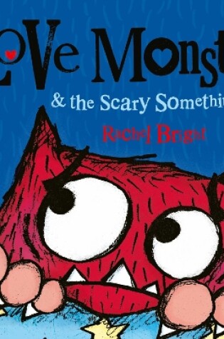 Cover of Love Monster and the Scary Something