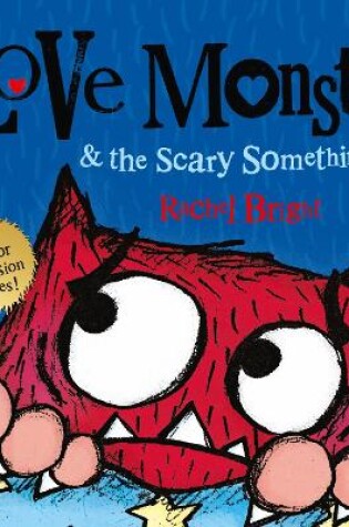 Cover of Love Monster and the Scary Something