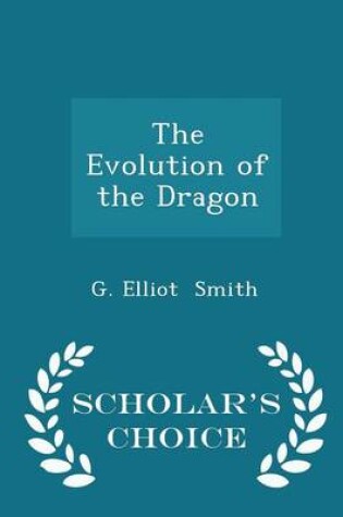 Cover of The Evolution of the Dragon - Scholar's Choice Edition