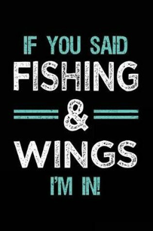 Cover of If You Said Fishing & Wings I'm In