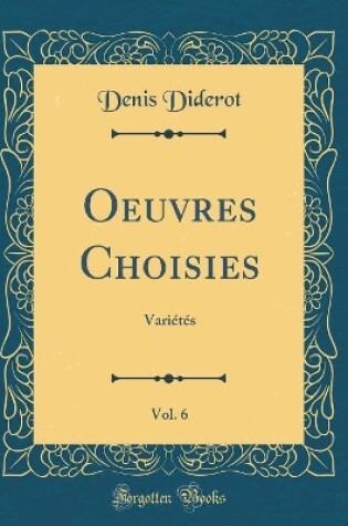 Cover of Oeuvres Choisies, Vol. 6: Variétés (Classic Reprint)