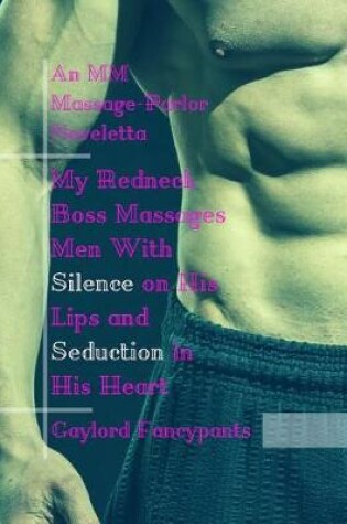 Cover of My Redneck Boss Massages Men with Silence on His Lips and Seduction in His Heart