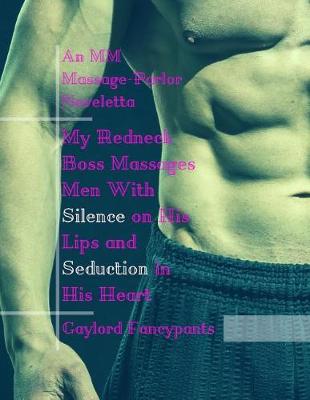 Book cover for My Redneck Boss Massages Men with Silence on His Lips and Seduction in His Heart