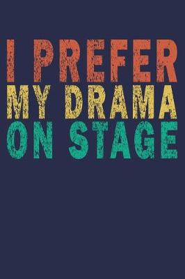 Book cover for I Prefer My Drama On Stage