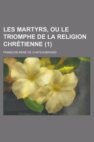 Cover of Les Martyrs, Ou Le Triomphe de La Religion Chretienne (1)