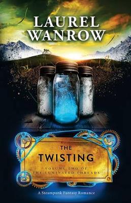 Book cover for The Twisting, Volume Two of The Luminated Threads