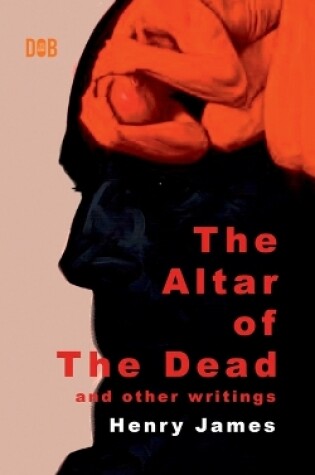 Cover of The Altar of The Dead And Other Writings