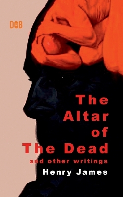 Book cover for The Altar of The Dead And Other Writings