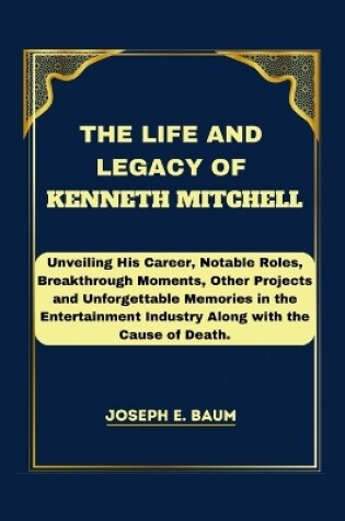 Cover of The Life and Legacy Of Kenneth Mitchell