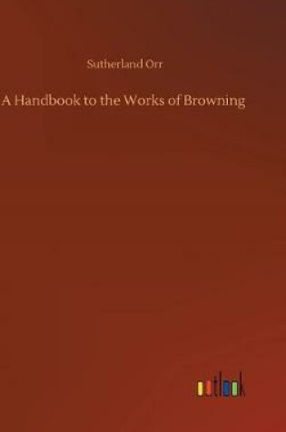 Cover of A Handbook to the Works of Browning