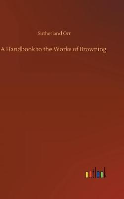 Book cover for A Handbook to the Works of Browning