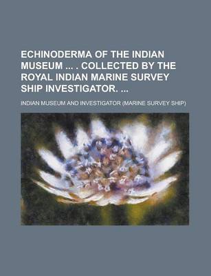 Book cover for Echinoderma of the Indian Museum . Collected by the Royal Indian Marine Survey Ship Investigator.