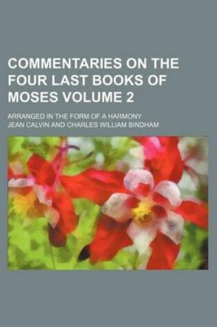 Cover of Commentaries on the Four Last Books of Moses Volume 2; Arranged in the Form of a Harmony