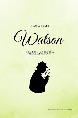 Book cover for I am a Brain Watson The Rest of Me is a Mere Appendix