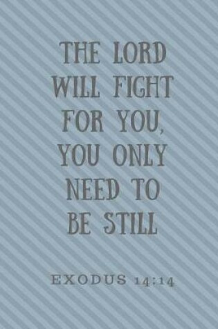 Cover of The Lord Will Fight For You, You Only Need to Be Still