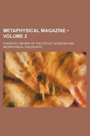 Cover of Metaphysical Magazine (Volume 2); A Monthly Review of the Occult Sciences and Metaphysical Philosophy